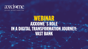 Axxiome's role in a digital transformation journey: Vast Bank
